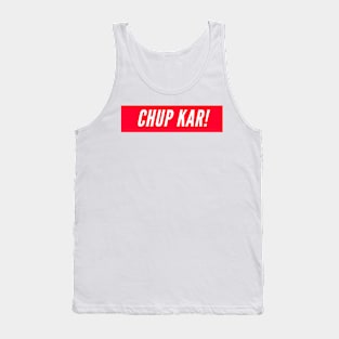Chup Kar! Tank Top